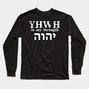 YAHWEH is my strength Long Sleeve T-Shirt